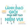 Lãnh Đạo Giỏi Phải Biết Tạo Niềm Vui (Managing For Happiness)